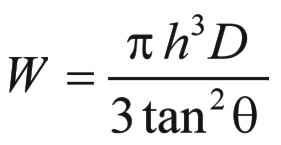 W = pi h&sup3;D / 3 tan&sup2;(theta)